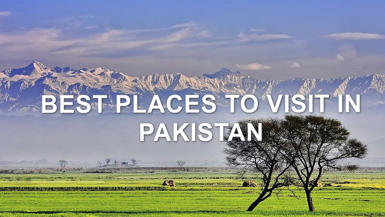 BEST PLACES TO VISIT IN PAKISTAN